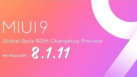 Miui 9 Global Beta Rom 8.1.11 Changelog Preview in Hindi