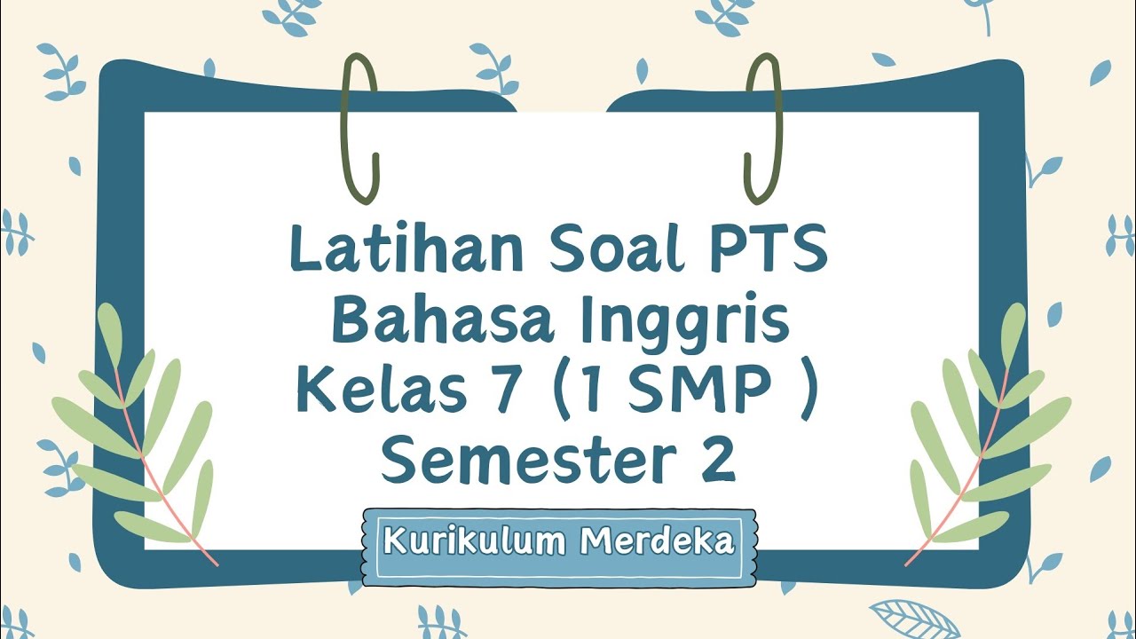 LATIHAN SOAL SUMATIF TENGAH SEMESTER BAHASA INGGRIS KELAS 7 ( 1 SMP ) SEMESTER 2 KURIKULUM MERDEKA