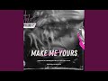 Make Me Yours (Deepsan Remix)