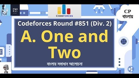 A. One and Two || Codeforces Round #851 (Div. 2) || বাংলা সমাধান আলোচনা ||