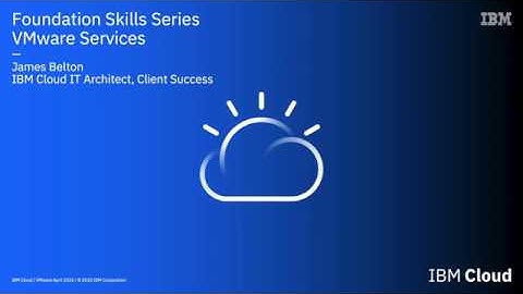 IBM Cloud Foundation Skills Series - Introduction to VMware on IBM Cloud