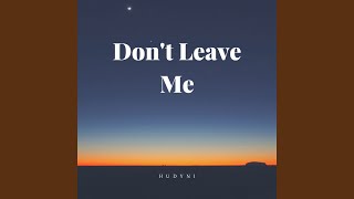 Don't Leave Me - Hudyni