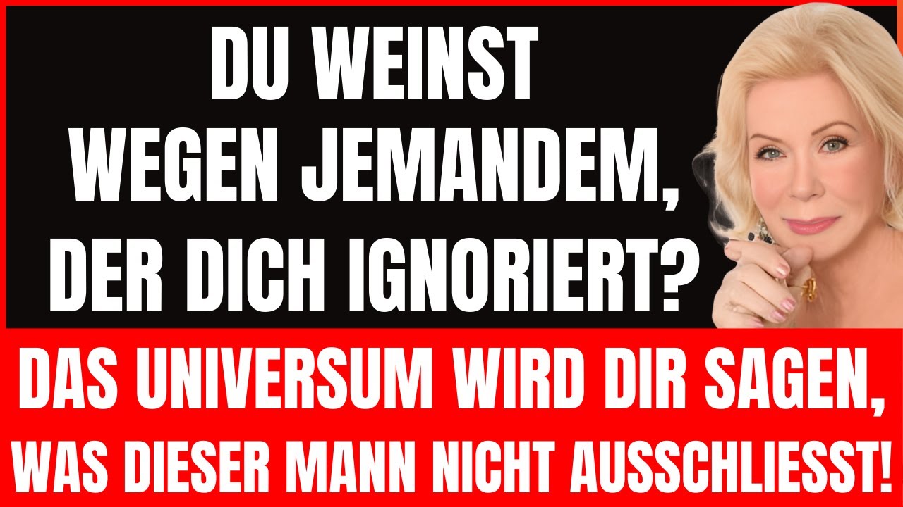 Weinst du wirklich einem Mann hinterher, der dich ignoriert? Was dieser Mann nicht sagt | Louise Hay