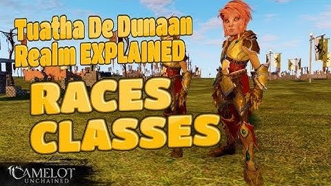 Camelot Unchained: Tuatha De Dunaan Explained!