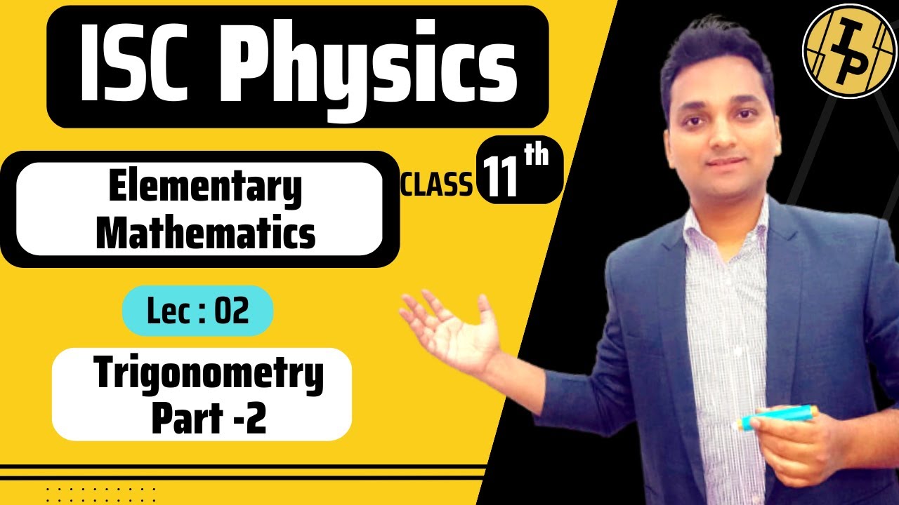 Class 11 || Basic Mathematics for Physics || Lec-02 || Trigonometry ...