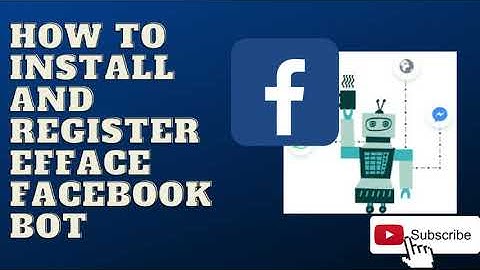How to Install and Register Efface Facebook Bot | 2020