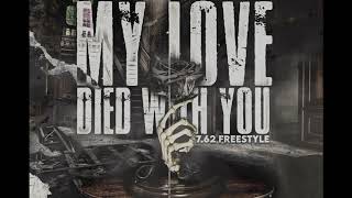 T-Moe44- My Love Died With You 7.62 Freestyle