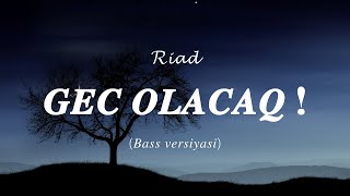 Riad Aşurbəyli - Gec olacaq (Bass versiyası) Resimi