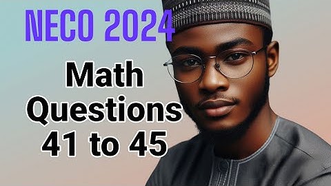 NECO 2024 Wiskunde OBJ | Vraag 41 tot en met 45