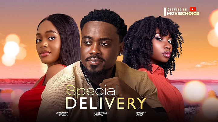 SPECIAL DELIVERY - Toosweet Annan, Shazany Okawa, Cherry Agba Latest 2025 Nigerian Full Movie