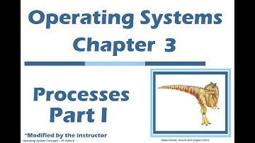 Operating Systems Chapter 3 - Processes: Part1