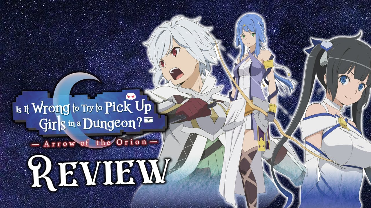 Is It Wrong to Try to Pick Up Girls in a Dungeon? Movie: Arrow of the Orion  Anime Reviews