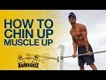 How to Chin Up Muscle Up