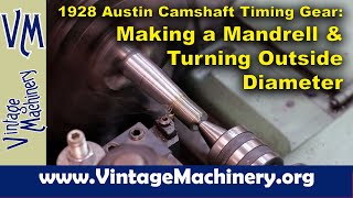 1928 Austin Camshaft Helical Timing Gear: Making a Turning Arbor & Turning the Outside Diameter