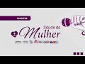 Podcast Saúde da Mulher (28/05/2025)