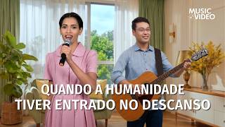 Música gospel "Quando a humanidade tiver entrado no descanso"