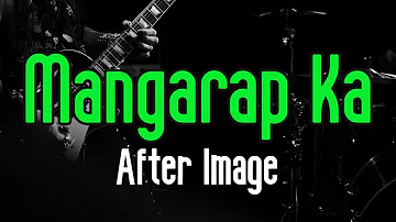 Mangarap Ka - After Image | Original Karaoke Sound