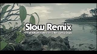 DJ SLOW REMIX LAGU BARAT FULL ALBUM _ BIKIN SANTAI VOL. 20 VIDEO SV12