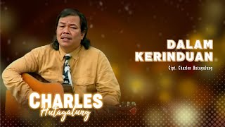 Charles Hutagalung - Dalam Kerinduan (Official Music Video)