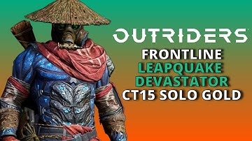 OUTRIDERS DEVASTATOR BUILD CT15 - FRONTLINE SOLO GOLD TIER - 11:02 - BEST DEVASTATOR BUILD