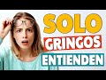 15 FRASES QUE SOLO ENTIENDEN EN GRINGOLANDIA!