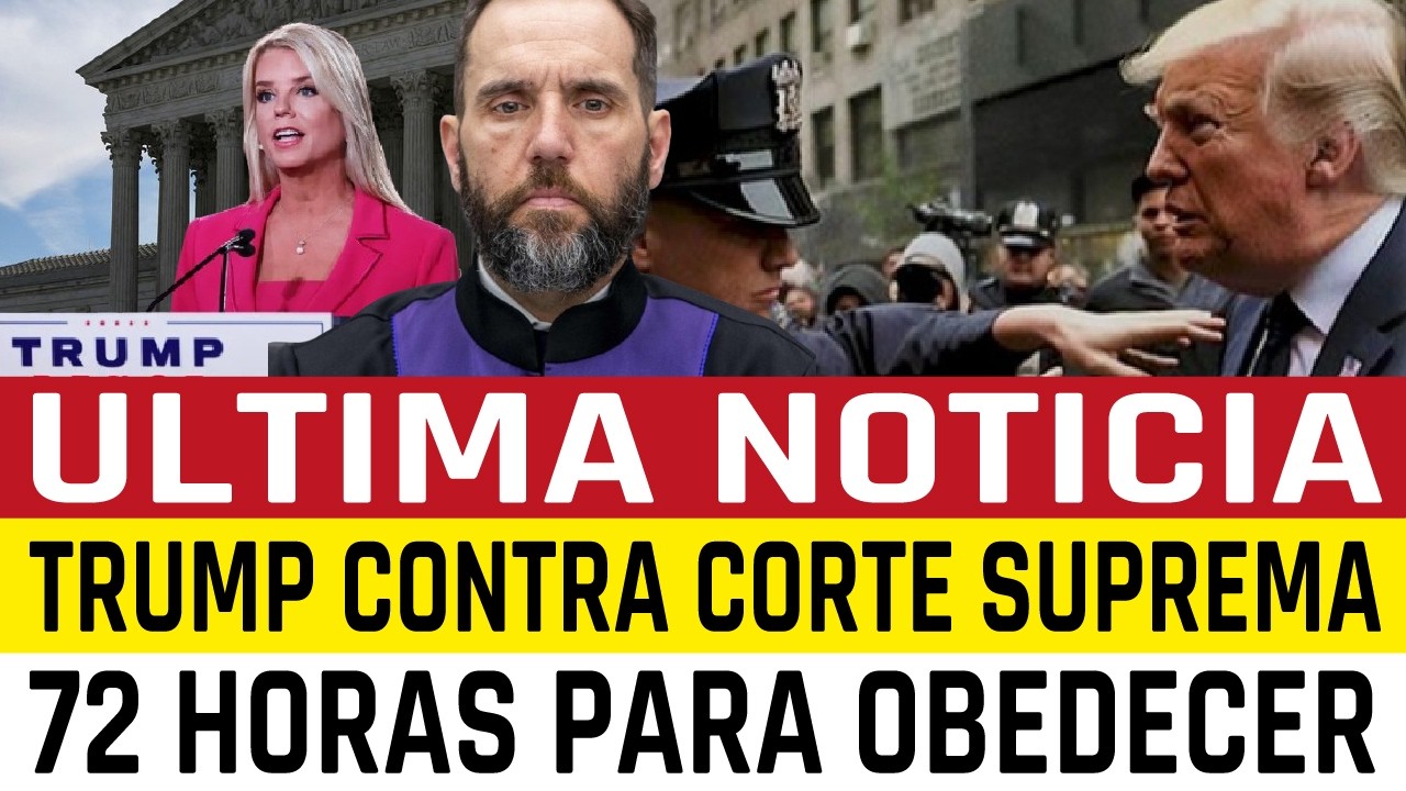 CORTE SUPREMA ACORRALA A TRUMP: 72 HORAS O ARRESTO