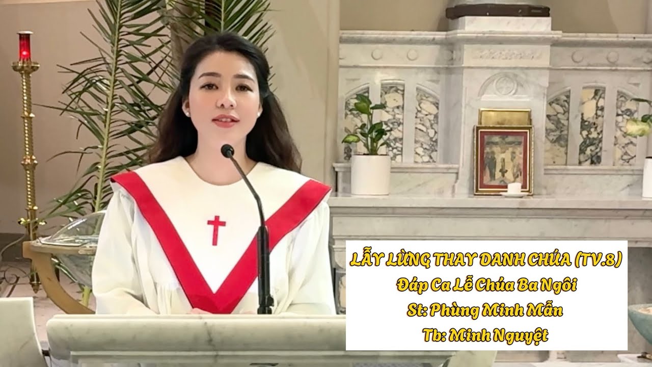 Đáp Ca Lễ CHÚA BA NGÔI (TV.8) - Phùng Minh Mẫn ll Minh Nguyệt