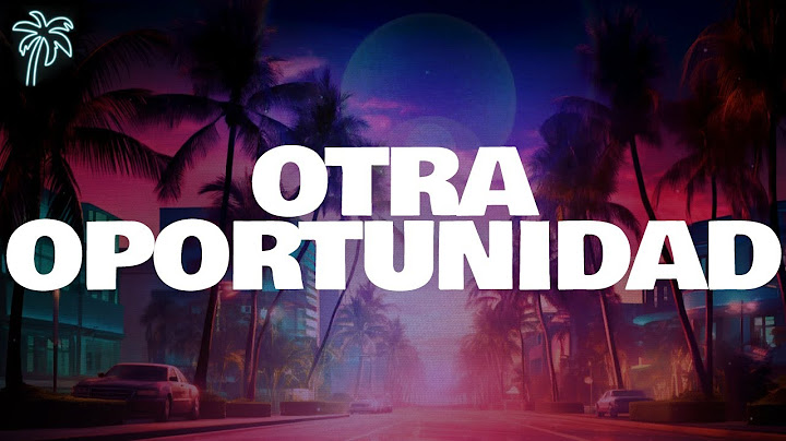 myke towers - OTRA OPORTUNIDAD (letra)