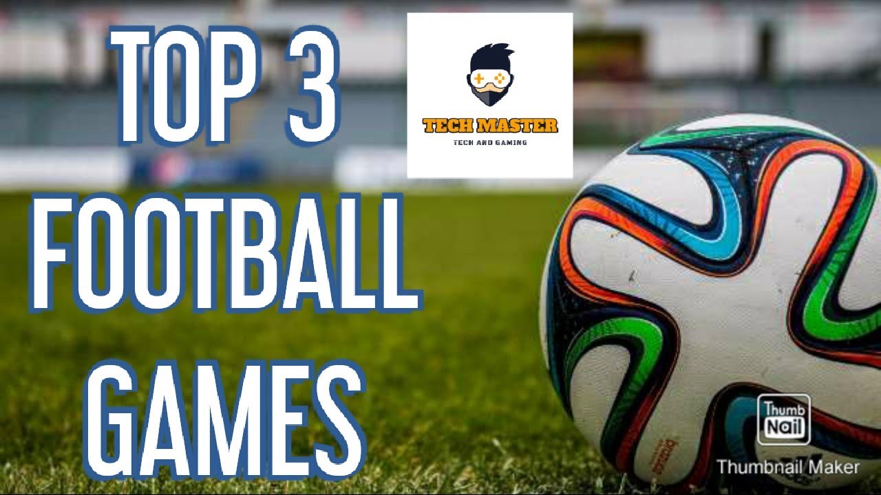 TOP 3 FOOTBALL GAMES YouTube