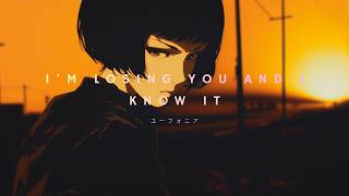 Im Losing You And I Know It