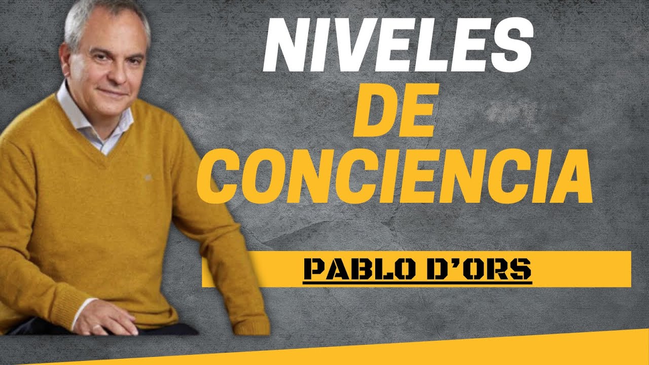 🧠 🧘🏾 LOS NIVELES DE CONSCIENCIA CON - Pablo d’Ors - YouTube