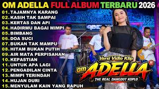 OM ADELLA FULL ALBUM TERBARU 2026 || TAJAMNYA KARANG - KASIH TAK SAMPAI - KERTAS DAN API