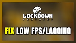 How to FIX LOCKDOWN Protocol Low FPS & Lagging!