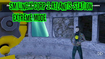 Smiling X corp 2 V1.8.1 Atlantis Station Extreme Mode | Full Gameplay