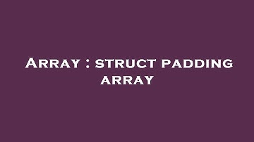 Array : struct padding array