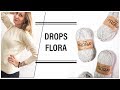 Обзор пряжи и готовых изделий из Drops Flora
