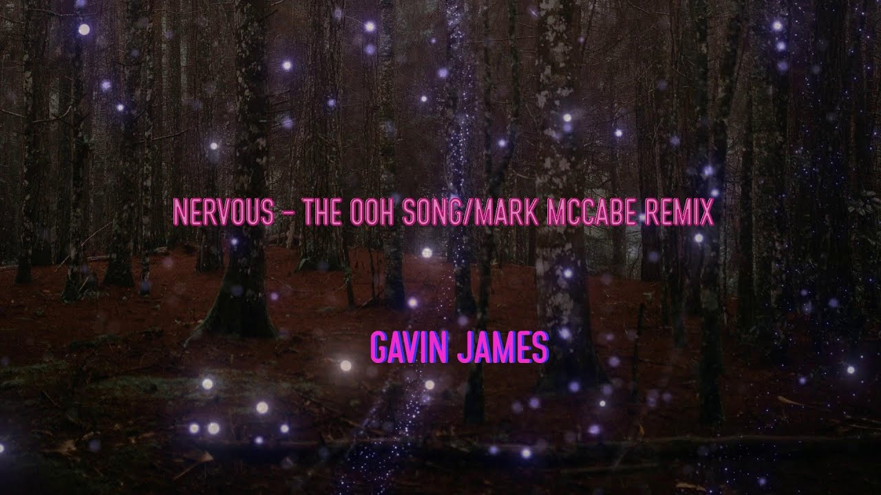 Gavin James - Nervous - The Ooh Song/mark Mccabe Remix Lyrics | Ooh