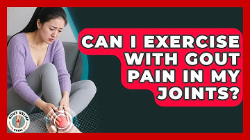Can I Exercise With Gout Pain In My Joints? - Gout Relief Guide