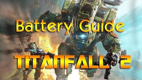 Battery (Power Core) Guide | Titanfall 2 Technical Test