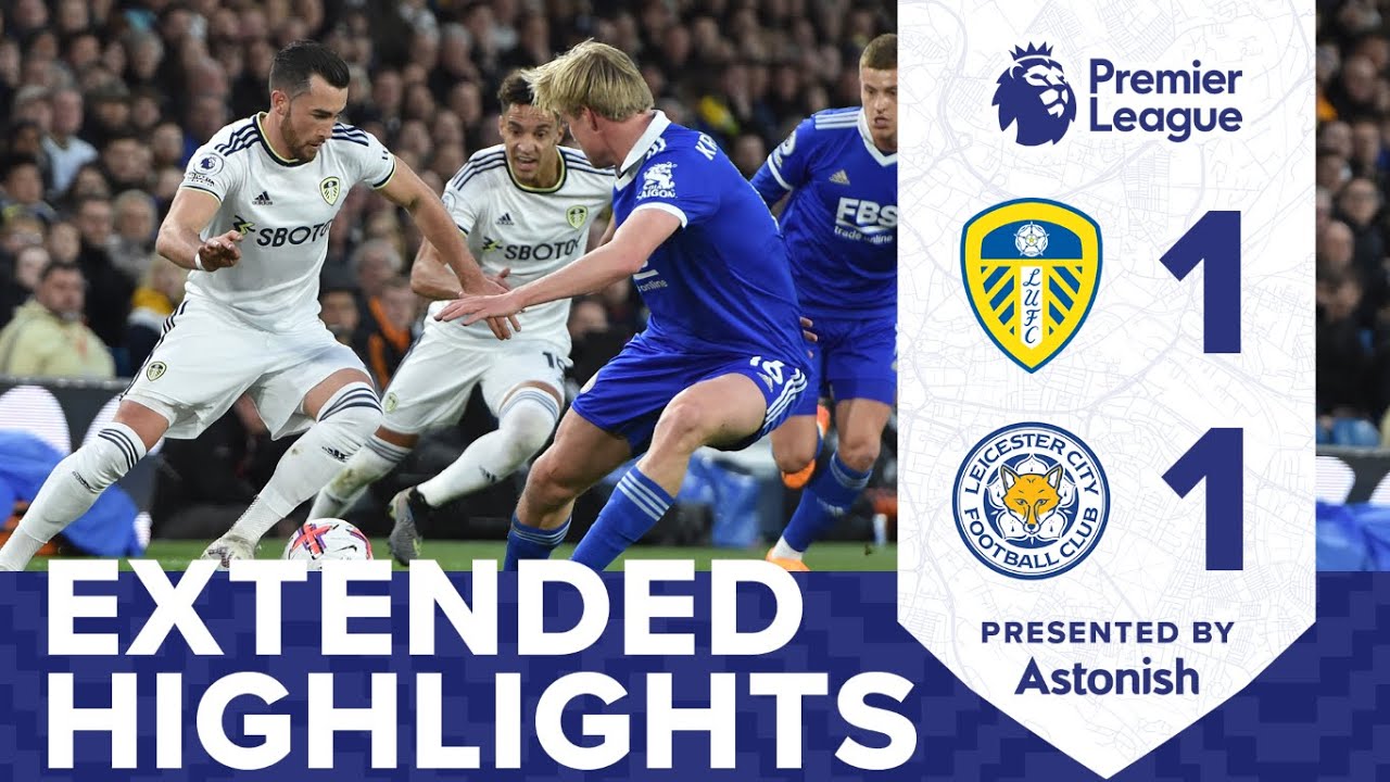 EXTENDED HIGHLIGHTS LEEDS UNITED 1-1 LEICESTER CITY PREMIER LEAGUE