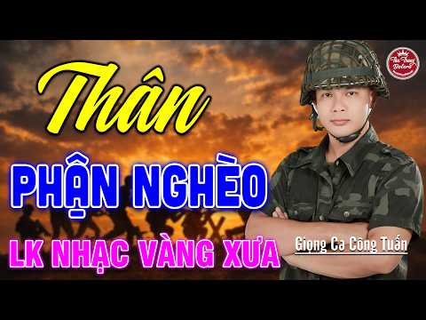 THÂN PHẬN NGHÈO ➤ LK Nhạc Vàng Xưa CÔNG TUẤN Toàn Bài Hay Nghe Cực Êm Tai✔️KHÔNG QUẢNG CÁO