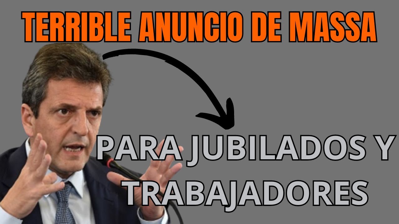 NUEVAS MEDIDAS DE SERGIO MASSA, ANUNCIO PARA JUBILADOS Y TRABAJADORES ...
