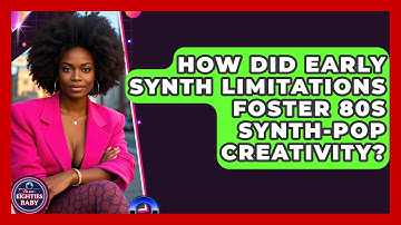 How Did Early Synth Limitations Foster 80s Synth-pop Creativity? - I