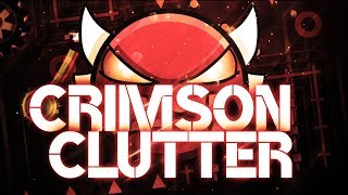 Geometry Dash - Crimson Clutter 100% (RedUniverse) - INSANE DEMON