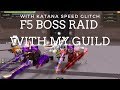 F5 RAID (WITH MY GUILD FOG PLUS KATANA SPEED GLITCH)