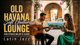 Old Havana Lounge ☕ Soft Latin Jazz & Relaxing Spanish Guitar Ambience screenshot 5
