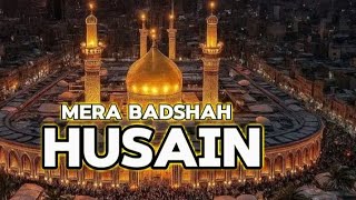 New Muharram Manqabat - Mera Badshah Husain Hai - Very Superhit Kalam - Mohd Raza Qadri
