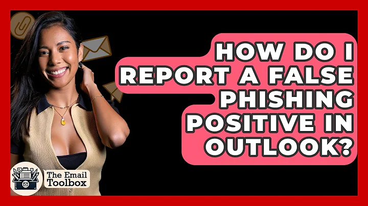 How Do I Report A False Phishing Positive In Outlook? - TheEmailToolbox.com