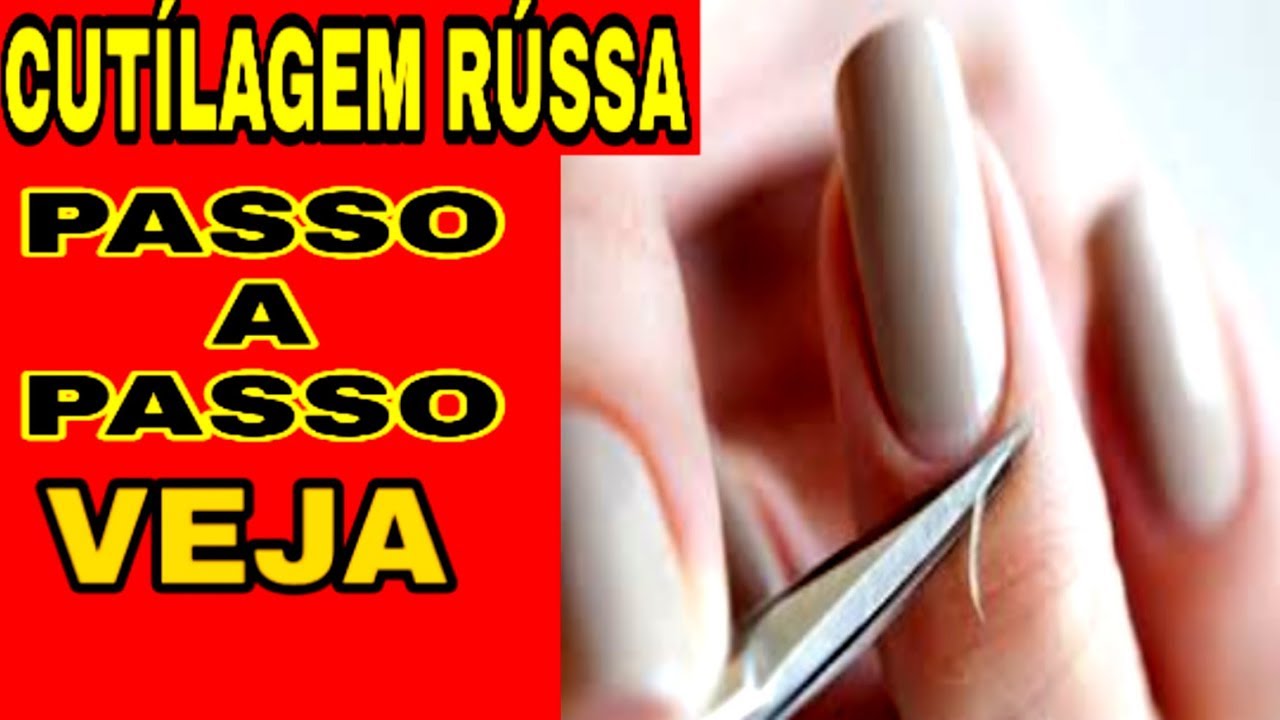Como Fazer Cutícula Rússa? Cutílagem Rússa Passo a Passo 2021 2021