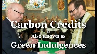 Carbon Credits - Also Known as - Green Indulgences